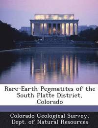 bokomslag Rare-Earth Pegmatites of the South Platte District, Colorado