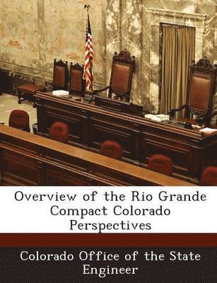 Overview of the Rio Grande Compact Colorado Perspectives 1