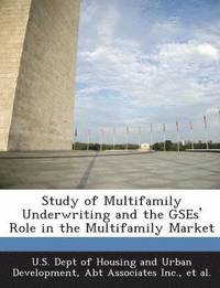 bokomslag Study of Multifamily Underwriting and the Gses' Role in the Multifamily Market