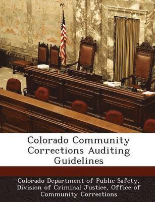 Colorado Community Corrections Auditing Guidelines 1