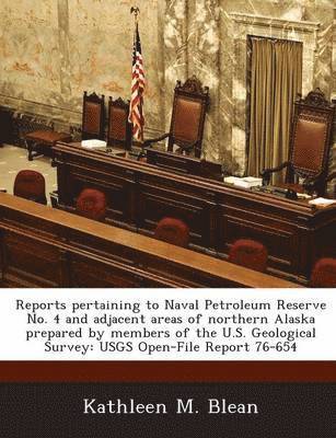 bokomslag Reports Pertaining to Naval Petroleum Reserve No. 4 and Adjacent Areas of Northern Alaska Prepared by Members of the U.S. Geological Survey