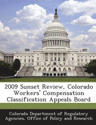 2009 Sunset Review, Colorado Workers' Compensation Classification Appeals Board 1