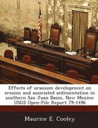 bokomslag Effects of Uranium Development on Erosion and Associated Sedimentation in Southern San Juan Basin, New Mexico