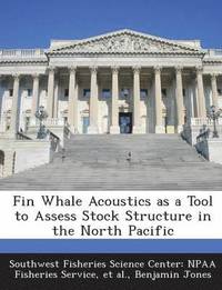 bokomslag Fin Whale Acoustics as a Tool to Assess Stock Structure in the North Pacific