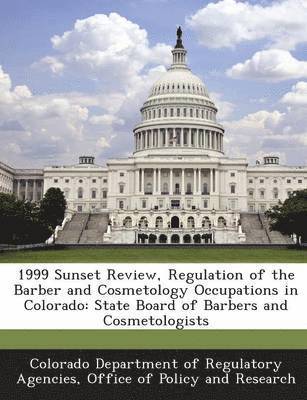 1999 Sunset Review, Regulation of the Barber and Cosmetology Occupations in Colorado 1