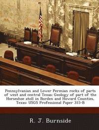 bokomslag Pennsylvanian and Lower Permian Rocks of Parts of West and Central Texas; Geology of Part of the Horseshoe Atoll in Borden and Howard Counties, Texas