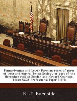 Pennsylvanian and Lower Permian Rocks of Parts of West and Central Texas; Geology of Part of the Horseshoe Atoll in Borden and Howard Counties, Texas 1