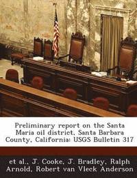 bokomslag Preliminary Report on the Santa Maria Oil District, Santa Barbara County, California