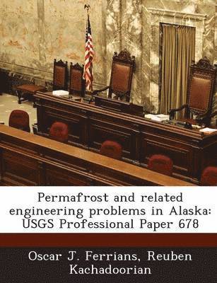 Permafrost and Related Engineering Problems in Alaska 1