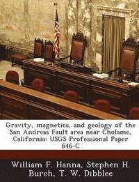 bokomslag Gravity, Magnetics, and Geology of the San Andreas Fault Area Near Cholame, California
