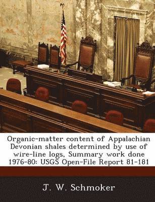 Organic-Matter Content of Appalachian Devonian Shales Determined by Use of Wire-Line Logs, Summary Work Done 1976-80 1
