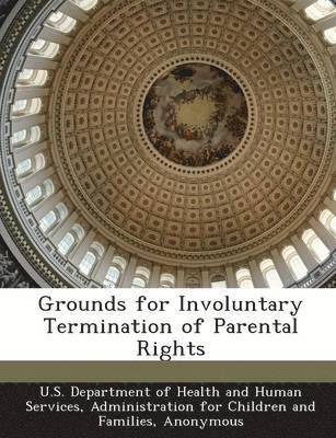 Grounds for Involuntary Termination of Parental Rights 1