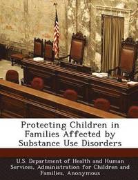 bokomslag Protecting Children in Families Affected by Substance Use Disorders
