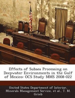 T M Grieb - Effects of Subsea Processing on Deepwater Environments in the Gulf of Mexico, Häftad