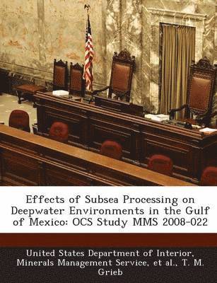 Effects of Subsea Processing on Deepwater Environments in the Gulf of Mexico 1