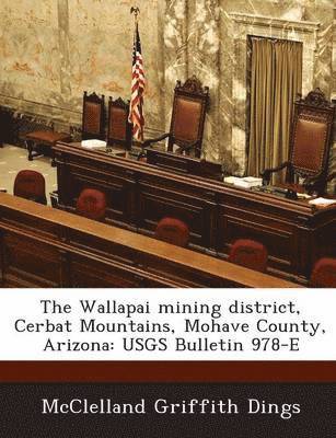 The Wallapai Mining District, Cerbat Mountains, Mohave County, Arizona 1