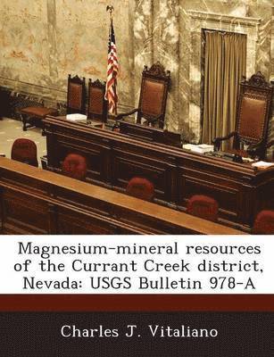 Magnesium-Mineral Resources of the Currant Creek District, Nevada 1