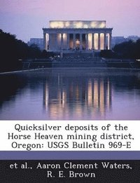 bokomslag Quicksilver Deposits of the Horse Heaven Mining District, Oregon