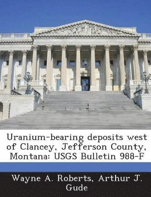 bokomslag Uranium-Bearing Deposits West of Clancey, Jefferson County, Montana