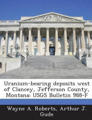 Uranium-Bearing Deposits West of Clancey, Jefferson County, Montana 1