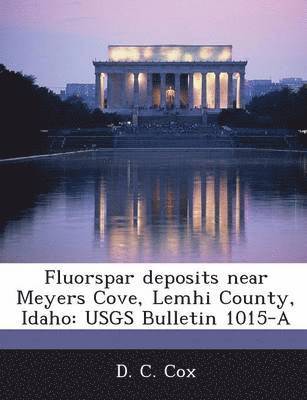 Fluorspar Deposits Near Meyers Cove, Lemhi County, Idaho 1