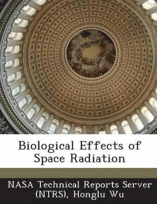 bokomslag Biological Effects of Space Radiation