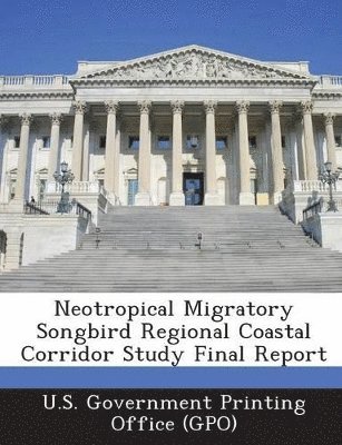 Neotropical Migratory Songbird Regional Coastal Corridor Study Final Report, Häftad