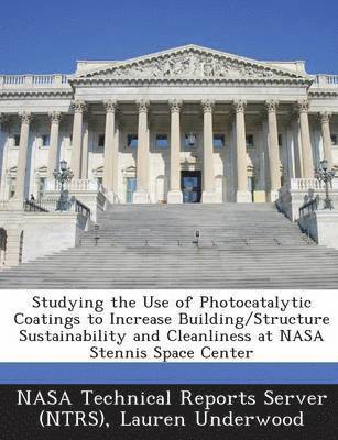 Studying the Use of Photocatalytic Coatings to Increase Building/Structure Sustainability and Cleanliness at NASA Stennis Space Center 1