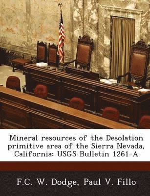 Mineral Resources of the Desolation Primitive Area of the Sierra Nevada, California 1