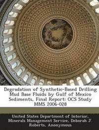 bokomslag Degradation of Synthetic-Based Drilling Mud Base Fluids by Gulf of Mexico Sediments, Final Report