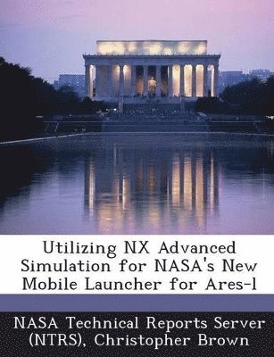 Utilizing NX Advanced Simulation for NASA's New Mobile Launcher for Ares-l