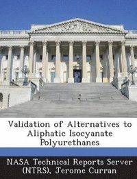 bokomslag Validation of Alternatives to Aliphatic Isocyanate Polyurethanes