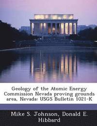 bokomslag Geology of the Atomic Energy Commission Nevada Proving Grounds Area, Nevada