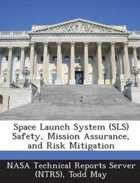 bokomslag Space Launch System (Sls) Safety, Mission Assurance, and Risk Mitigation