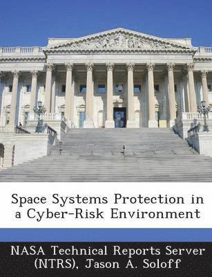 Space Systems Protection in a Cyber-Risk Environment 1