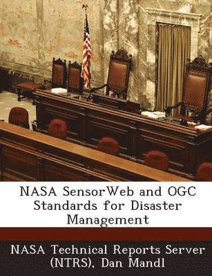 NASA Sensorweb and Ogc Standards for Disaster Management 1