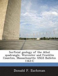 bokomslag Surficial Geology of the Athol Quadrangle, Worcester and Franklin Counties, Massachusetts