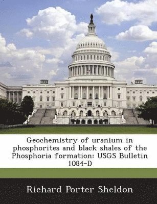 bokomslag Geochemistry of Uranium in Phosphorites and Black Shales of the Phosphoria Formation