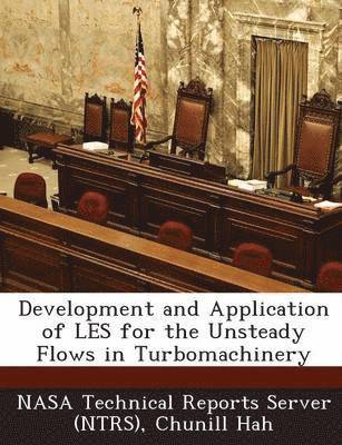 Development and Application of LES for the Unsteady Flows in Turbomachinery
