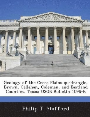 bokomslag Geology of the Cross Plains Quadrangle, Brown, Callahan, Coleman, and Eastland Counties, Texas