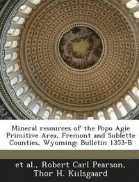 bokomslag Mineral Resources of the Popo Agie Primitive Area, Fremont and Sublette Counties, Wyoming