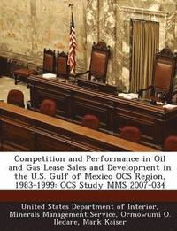 bokomslag Competition and Performance in Oil and Gas Lease Sales and Development in the U.S. Gulf of Mexico Ocs Region, 1983-1999