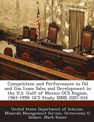 Competition and Performance in Oil and Gas Lease Sales and Development in the U.S. Gulf of Mexico Ocs Region, 1983-1999 1