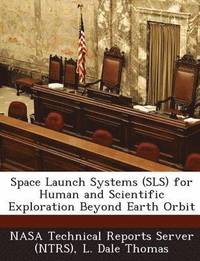 bokomslag Space Launch Systems (Sls) for Human and Scientific Exploration Beyond Earth Orbit