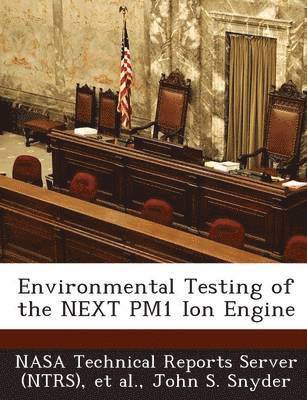 John S Snyder - Environmental Testing of the NEXT PM1 Ion Engine, Häftad