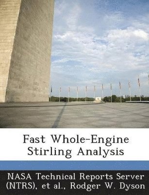 Rodger W Dyson - Fast Whole-Engine Stirling Analysis, Häftad