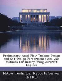bokomslag Preliminary Axial Flow Turbine Design and Off-Design Performance Analysis Methods for Rotary Wing Aircraft Engines
