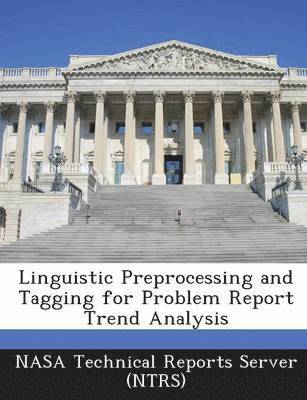 Linguistic Preprocessing and Tagging for Problem Report Trend Analysis 1