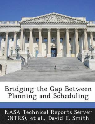 David E Smith - Bridging the Gap Between Planning and Scheduling, Häftad
