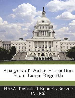 Analysis of Water Extraction from Lunar Regolith 1